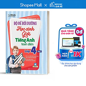 Bộ Đề Bồi Dưỡng Học Sinh Giỏi Tiếng Anh Toàn Diện Lớp 4 (Tập 2)