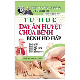 Sách Tự Học Day Ấn Huyệt Chữa Bệnh - Bệnh Hô Hấp - Vanlangbooks