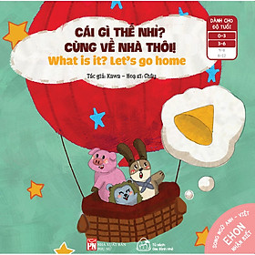 Ehon Nhận Biết - Cái Gì Thế Nhỉ? - Cùng Về Nhà Thôi (Sách Song Ngữ Cho Trẻ 0-6 Tuổi)