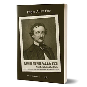 Edgar Allan Poe - Linh Tính Và Lý Trí - Các Tiểu Luận Và Phê Bình