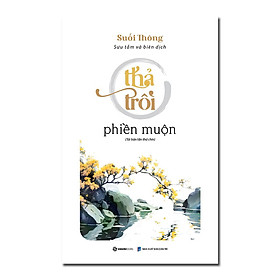 Sách - Thả Trôi Phiền Muộn (Suối Thông)