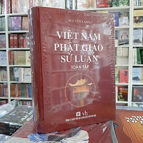 Việt Nam Phật Giáo Sử Luận - Tác phẩm không thể thiếu cho những ai muốn tìm hiểu về lịch sử Phật giáo Việt Nam