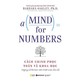 Sách A Mind For Numbers - Cách Chinh Phục Toán Và Khoa Học - Alphabooks - BẢN QUYỀN