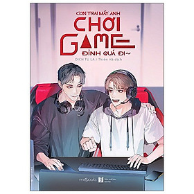 [Download Sách] Con Trai Mấy Anh Chơi Game Đỉnh Quá Đi