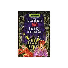 10 Câu Chuyện Ma Hay Nhất Mọi Thời Đại - Bản Quyền