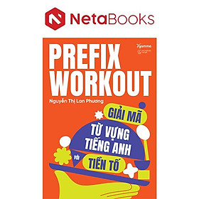 Prefix Workout - Giải Mã Từ Vựng Tiếng Anh Với Tiền Tố