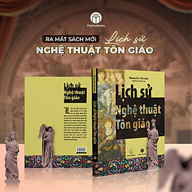 LỊCH SỬ NGHỆ THUẬT TÔN GIÁO – Maurice Denis – NXB Thế Giới - MaiHaBook - 
