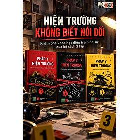 (Combo 3 phần) PHÁP Y HIỆN TRƯỜNG - Thi Thể Nói Gì Về Thời Gian Và Địa Điểm Gây Án?, Từ Thi Thể Đến Chân Dung Hung Thủ, Khi Thi Thể Phơi Bày Sự Thật - Hồ Hướng Dương - Chen Yu Xuan dịch - 1980Books