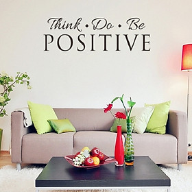 Decal dán tường chữ truyền động lực ý nghĩa THINK POSITIVE - DO POSITIVE- BE POSITIVE