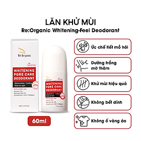 Lăn khử mùi hôi nách Re:Organic Whitening-Feel Deodorant Hàn Quốc 60ml, ức chế tiết mồ hôi dưỡng trắng mờ thâm không gây ố vàng nách áo