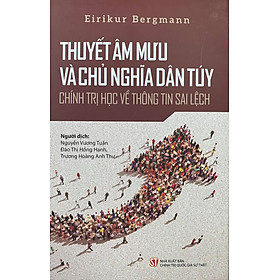 Thuyết âm mưu và chủ nghĩa dân túy – Chính trị học về thông tin sai lệch