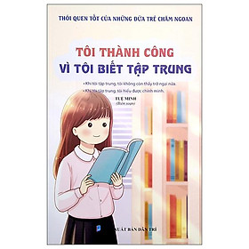 Thói quen tốt của những đứa trẻ chăm ngoan - tôi thành công vì tôi biết tập trung
