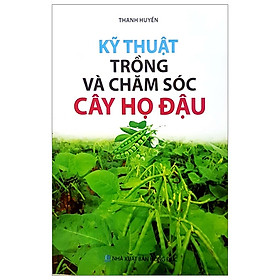 Download sách Kỹ Thuật Trồng Và Chăm Sóc Cây Họ Đậu