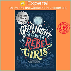 Sách - Good Night Stories for Rebel Girls: 100 Tales of Extraordinary Women by Elena Favilli (hardcover)