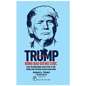 Sách Trump - Đừng Bao Giờ Bỏ Cuộc