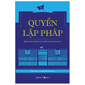 Hình ảnh Trạm Đọc Official | Quyền Lập Pháp : Theo Tinh Thần Của Hiến Pháp Năm 2013