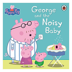 [Download Sách] Peppa Pig: George and the Noisy Baby