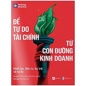 Để Tự Do Tài Chính Từ Con Đường Kinh Doanh