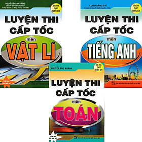 Combo Luyện Thi Cấp Tốc Môn Toán - Vật Lí - Anh Văn 