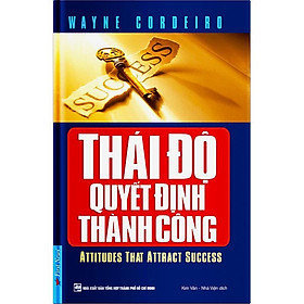 Thái Độ Quyết Định Thành Công (Tái bản 2022) - Bản Quyền