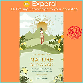 Sách - The Leaping Hare Nature Almanac - Your Yearlong Mindful Guide to Reco by Raluca Spatacean (UK edition, Hardcover)