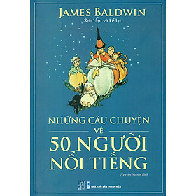 [Download Sách] Những Câu Chuyện Về 50 Người Nổi Tiếng