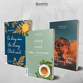 [Download Sách] Combo 3 cuốn Đủ dũng cảm yêu thương chính mình + Sống chậm lại Nghĩ khác đi Yêu thương nhiều hơn + Yêu được Nắm được thì Buông được