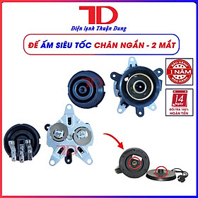 Đế ấm siêu tốc, chân đế ấm siêu tốc chân ngắn 1 mắt / 2 mắt loại tốt, Hàng nhập khẩu , Điện lạnh Thuận Dung