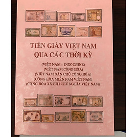 Mua Cuốn sách Tiền giấy Việt Nam qua các thời kỳ  đầy đủ và chính xác nhất   do nhà sưu tầm tập hợp   dùng tra cứu sưu tập