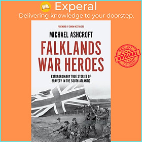 Sách - Falklands War Heroes - Extraordinary true stories of bravery in the S by Michael Ashcroft (UK edition, hardcover)