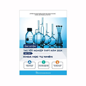 Ôn luyện thi tốt nghiệp THPT năm 2024 Bài thi Khoa học tự nhiên - Công ty Cổ phần Giáo dục và Chuyển giao Công nghệ Việt Nam - VETT