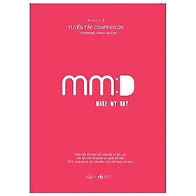 Make My Day  – Tuyển Tập Confession Từ Fanpage Make My Day (Tặng Kèm: 3 Postcard)