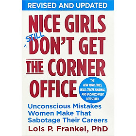 [Download Sách] Nice Girls Don't Get the Corner Office: Unconscious Mistakes Women Make That Sabotage Their Careers (Revised and Updated)