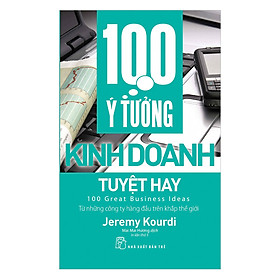 Nơi bán 100 Ý Tưởng Kinh Doanh Tuyệt Hay (Tái Bản) - Giá Từ -1đ