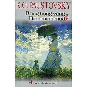 Hình ảnh Bông hồng vàng và bình minh mưa (K.G Paustovsky) - Danh tác văn học Nga