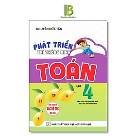 Sách - Phát Triển Trí Thông Minh Toán Lớp 4 - Dùng Chung Cho Các Bộ SGK Hiện Hành - Nguyễn Đức Tấn - Hồng Ân