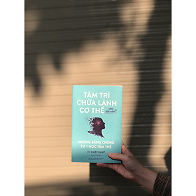 TÂM TRÍ CHỮA LÀNH CƠ THỂ NHƯ THẾ NÀO?: những bằng chứng từ y học tâm thể – Jo Marchant – Nguyễn Thị Mai dịch – NXB Dân trí – Omega+