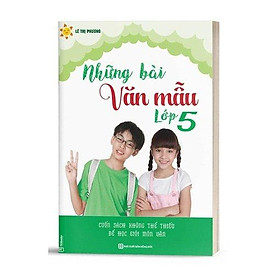 Những Bài Văn Mẫu – Lớp 5 – Cuốn Sách Không Thể Thiếu Để Học Giỏi Môn Văn