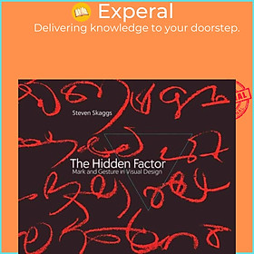 Sách - The Hidden Factor - Mark and Gesture in Visual Design by Steven Skaggs (UK edition, hardcover)