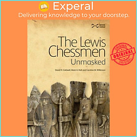 Sách - The Lewis Chessmen: Unmasked by David Caldwell (UK edition, hardcover)