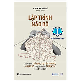 Lập trình não bộ: Làm chủ trí nhớ, sự tập trung, cảm xúc và giải phóng thiên tài bên trong bạn (MC)