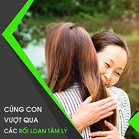 Cùng con vượt qua các rối loạn tâm lý - KYNA FOR KIDS