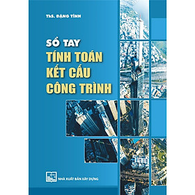 Sách - Sổ Tay Tính Toán Kết Cấu Công Trình - NXB Xây Dựng