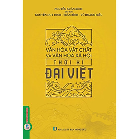 Hình ảnh (Bìa Cứng) Văn Hóa Vật Chất Và Văn Hóa Xã Hội Thời Kì Đại Việt - Nguyễn Duy Hinh, Trần Bình, Vũ Hoàng Hiếu