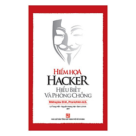 Hình ảnh Hiểm Họa Hacker - Hiểu Biết Và Phòng Chống (Tái Bản)