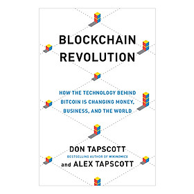 Download sách Blockchain Revolution: How The Technology Behind Bitcoin Is Changing Money, Business, And The World