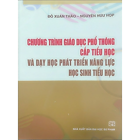 Sách – Chương trình giáo dục phổ thông cấp tiểu học và dạy học phát triển năng lực học sinh tiểu học