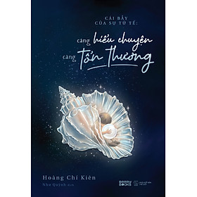 Sách Cái Bẫy Của Sự Tử Tế: Càng Hiểu Chuyện, Càng Tổn Thương