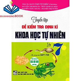 SÁCH - tuyển tập đề kiểm tra định kì khoa học tự nhiên lớp 7 (theo chương trình gdpt mới)