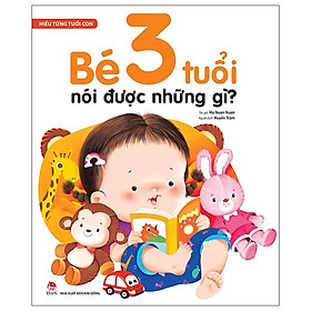 Hiểu Từng Tuổi Con: Bé 3 Tuổi Nói Được Những Gì?